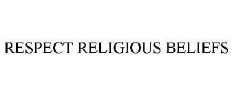 RESPECT RELIGIOUS BELIEFS