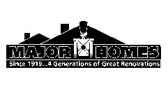 MAJOR HOMES SINCE 1919...4 GENERATIONS OF GREAT RENOVATIONS