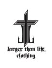 LL LARGER THAN LIFE CLOTHING