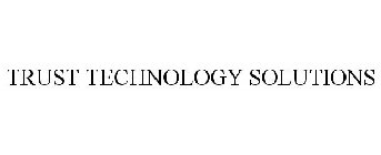 TRUST TECHNOLOGY SOLUTIONS