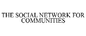 THE SOCIAL NETWORK FOR COMMUNITIES