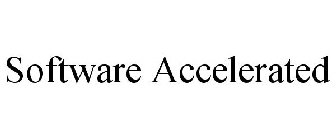 SOFTWARE ACCELERATED