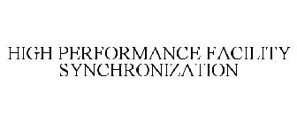 HIGH PERFORMANCE FACILITY SYNCHRONIZATION