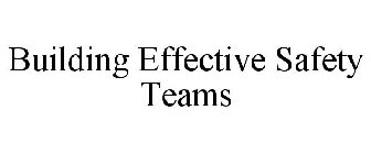 BUILDING EFFECTIVE SAFETY TEAMS