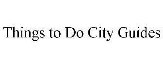 THINGS TO DO CITY GUIDES