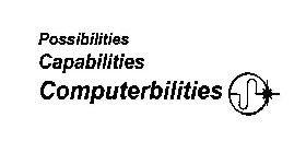 POSSIBILITIES CAPABILITIES COMPUTERBILITIES