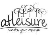 ATLEISURE CREATE YOUR ESCAPE