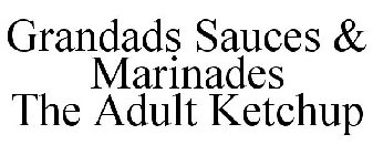 GRANDADS SAUCES & MARINADES THE ADULT KETCHUP