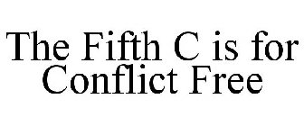 THE FIFTH C IS FOR CONFLICT FREE
