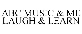 ABC MUSIC & ME LAUGH & LEARN