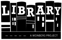 LIBRARY A WEINBERG PROJECT