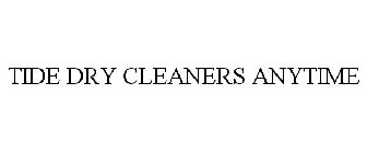 TIDE DRY CLEANERS ANYTIME