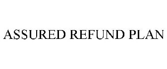 ASSURED REFUND PLAN