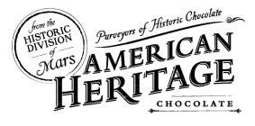 AMERICAN HERITAGE CHOCOLATE FROM THE HISTORIC DIVISION OF MARS PURVEYORS OF HISTORIC CHOCOLATE