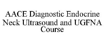 AACE DIAGNOSTIC ENDOCRINE NECK ULTRASOUND AND UGFNA COURSE