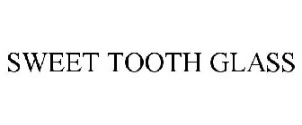 SWEET TOOTH GLASS