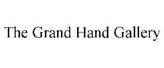 THE GRAND HAND GALLERY