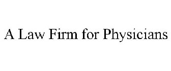 A LAW FIRM FOR PHYSICIANS