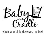 BABY IN A CRADLE WHEN YOUR CHILD DESERVES THE BEST