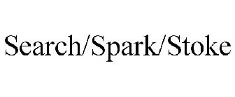 SEARCH/SPARK/STOKE