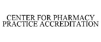 CENTER FOR PHARMACY PRACTICE ACCREDITATION