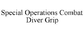 SPECIAL OPERATIONS COMBAT DIVER GRIP