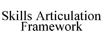 SKILLS ARTICULATION FRAMEWORK