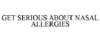 GET SERIOUS ABOUT NASAL ALLERGIES
