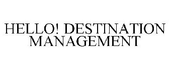 HELLO! DESTINATION MANAGEMENT