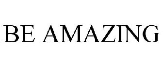 BE AMAZING