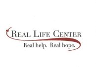 REAL LIFE CENTER REAL HELP REAL HOPE