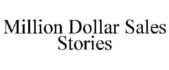 MILLION DOLLAR SALES STORIES