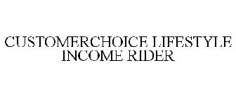 CUSTOMERCHOICE LIFESTYLE INCOME RIDER