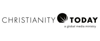 CHRISTIANITY TODAY A GLOBAL MEDIA MINISTRY
