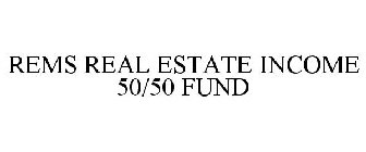 REMS REAL ESTATE INCOME 50/50 FUND