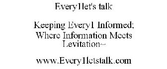 EVERY1LET'STALK KEEPING EVERY1 INFORMED  WHERE INFORMATION MEETS LEVITATION