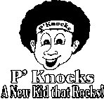 P'KNOCKS P'KNOCKS A NEW KID THAT ROCKS!
