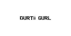 DURTII GURL