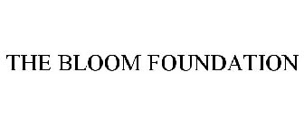 THE BLOOM FOUNDATION
