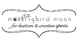 MOCKINGBIRD MOON FOR KNITTERS & CREATIVE SPIRITS