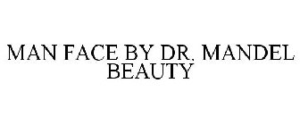 MAN FACE BY DR. MANDEL BEAUTY