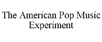 THE AMERICAN POP MUSIC EXPERIMENT