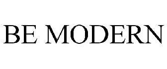 BE MODERN