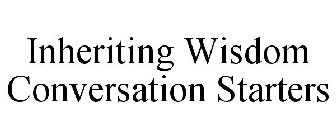 INHERITING WISDOM CONVERSATION STARTERS