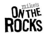 MIKE'S ON THE ROCKS