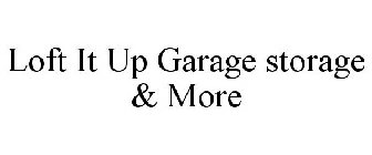 LOFT IT UP GARAGE STORAGE & MORE