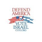 DEFEND AMERICA VOTE ISRAEL CUFI.ORG
