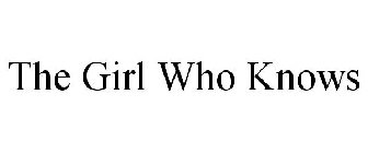 THE GIRL WHO KNOWS