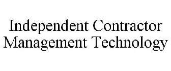 INDEPENDENT CONTRACTOR MANAGEMENT TECHNOLOGY