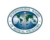INTERNATIONAL BOARD OF MEDICAL SPECIALTIES ORGANIZED IN 2011